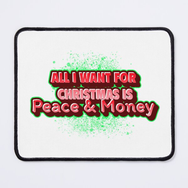 Item preview, All I want for Christmas is Peace & Money designed and sold by CreationsbYKz.