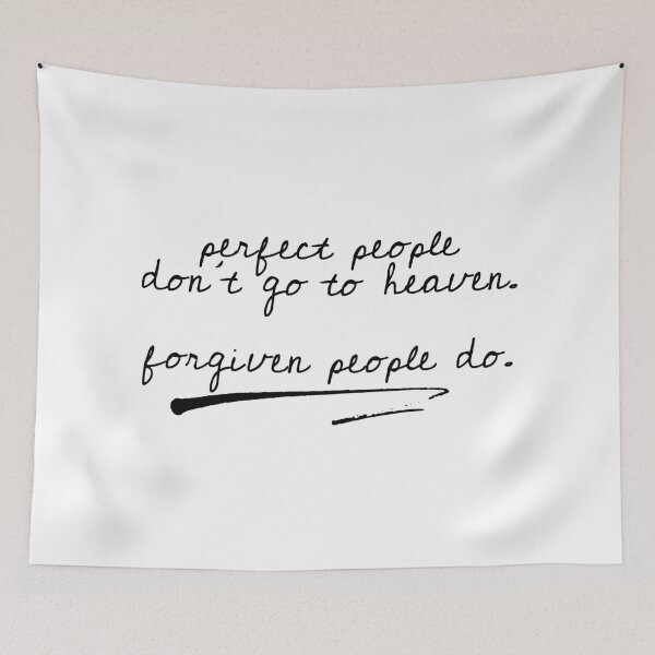 Item preview, perfect people don't go to heaven. forgiven people do. designed and sold by a peace of heaven.