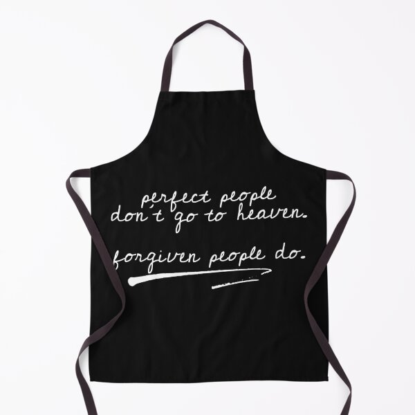 Item preview, perfect people don't go to heaven. forgiven people do. designed and sold by a peace of heaven.