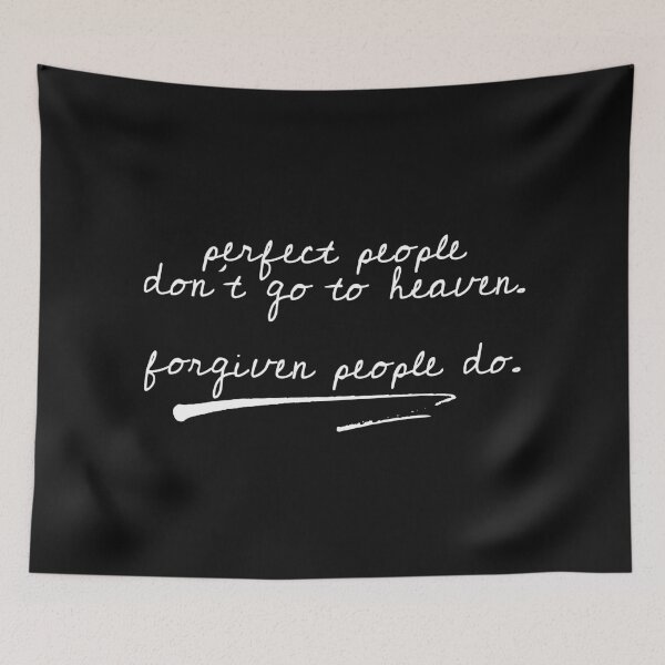 Item preview, perfect people don't go to heaven. forgiven people do. designed and sold by a peace of heaven.