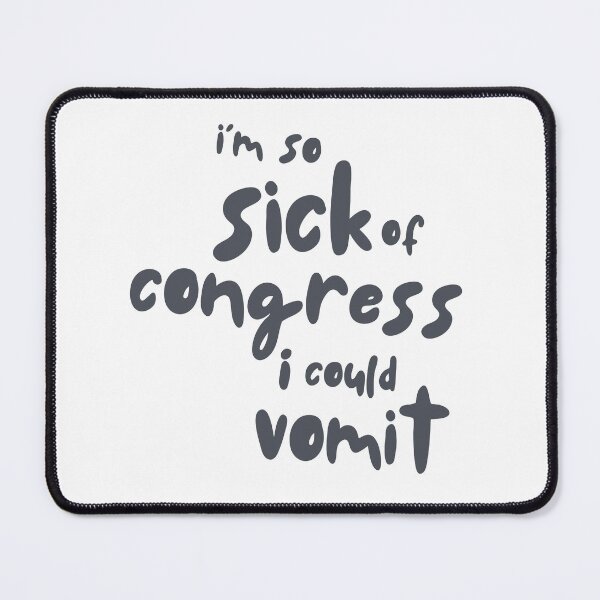 Item preview, I'm So Sick of Congress I Could Vomit designed and sold by AmyAndCasey.