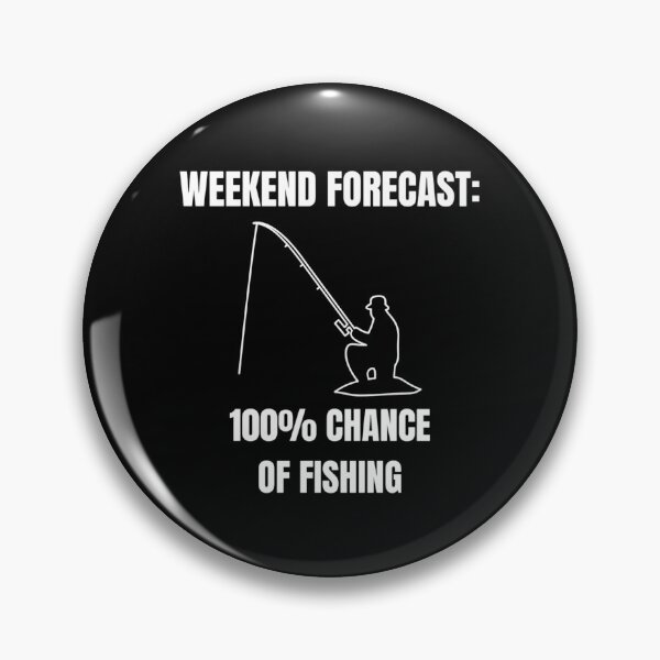 Item preview, Weekend Forecast 100 Percent Chance of Fishing Funny Quote designed and sold by UrbanWit.