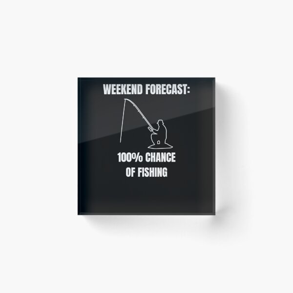 Item preview, Weekend Forecast 100 Percent Chance of Fishing Funny Quote designed and sold by UrbanWit.