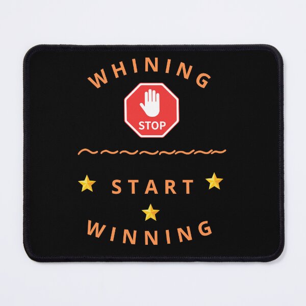 Item preview, Whining Stop Start Winning designed and sold by zebek-design.