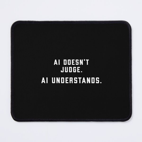 Item preview, AI Doesn't Judge AI Understands – Funny Artificial Intelligence Quote designed and sold by RICENO.