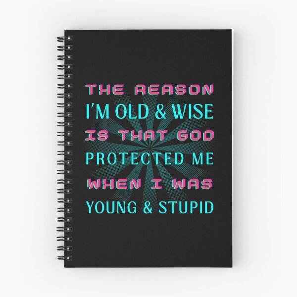 Item preview, The Reason I'm Old and Wise is that God Protected Me when I Was Young & Stupid designed and sold by OreliaSun.