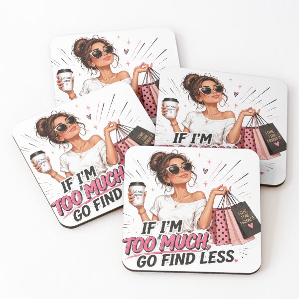Item preview, If I'm Too Much Go Find Less — Sassy Shopping Confident Woman designed and sold by GeorgyCrafts.