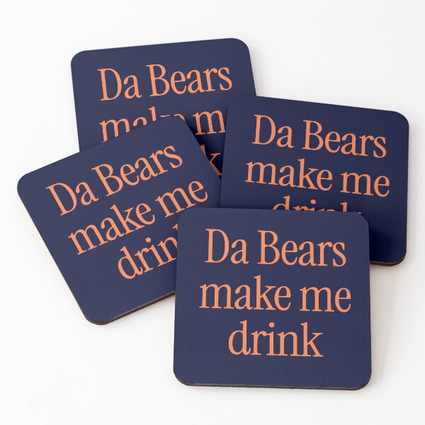 Item preview, Da Bears make me drink designed and sold by Primotees.