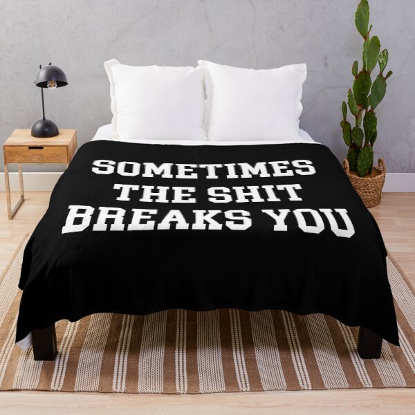 Item preview, Sometimes the Shit Breaks You designed and sold by lucrfts.