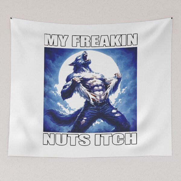 Item preview, My Freakin Nuts Itch - Werewolf designed and sold by lucrfts.