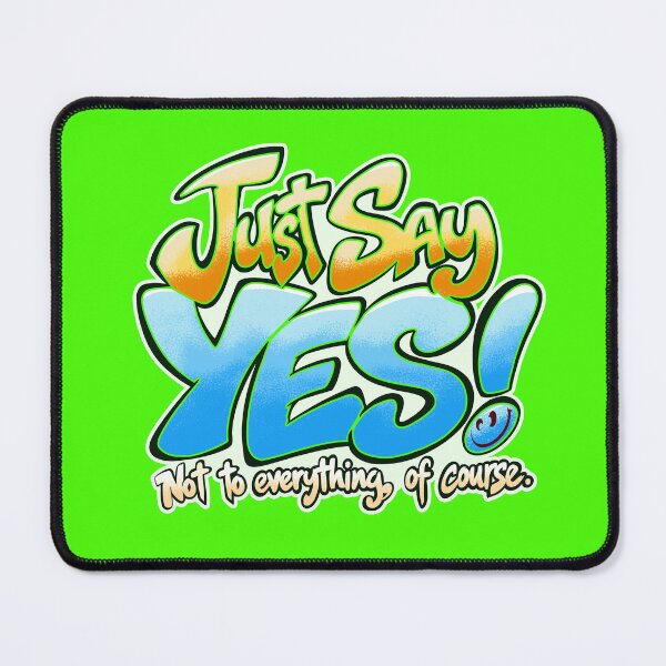Item preview, Just Say Yes! designed and sold by LastTsunamiApparel.