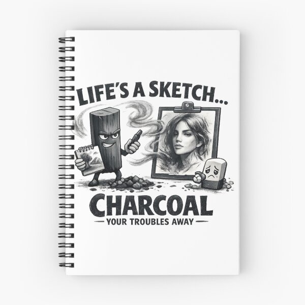 Item preview, Life's a Sketch – Charcoal Your Troubles Away designed and sold by SidTastic .