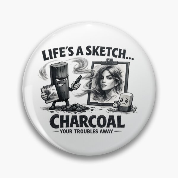Item preview, Life's a Sketch – Charcoal Your Troubles Away designed and sold by SidTastic .