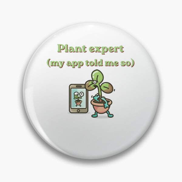 Item preview, Plant Expert My App Told Me So Funny Design designed and sold by FashionDollQtr.