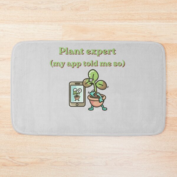 Item preview, Plant Expert My App Told Me So Funny Design designed and sold by FashionDollQtr.