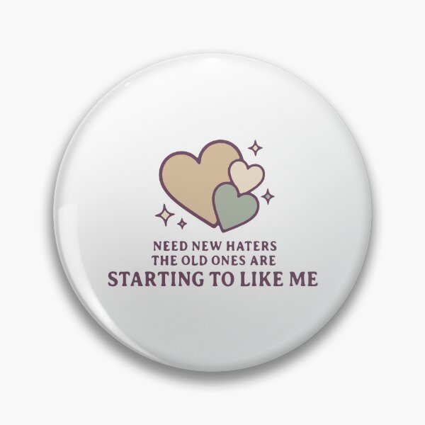 Item preview, Need new haters the old ones are starting to like me - funny sarcastic quote designed and sold by GagShots.