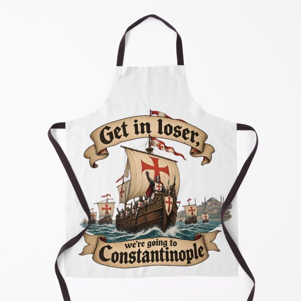 Item preview, Get In Loser We're Going To Constantinople - Funny Crusades Meme designed and sold by Neurospicy Trolls.