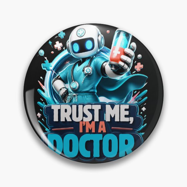 Item preview, Trust Me, I'm a Doctor – Funny Robot Doctor designed and sold by Surviving Monday Club.