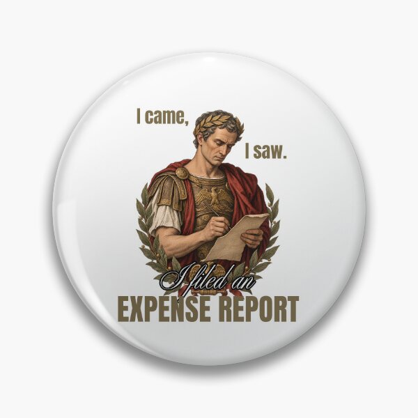 Item preview, I Came I Saw I Filed An Expense Report - Funny Julius Caesar Meme designed and sold by Neurospicy Trolls.