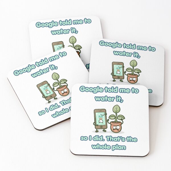 Item preview, Google Told Me To Water It Funny Plant Design designed and sold by FashionDollQtr.
