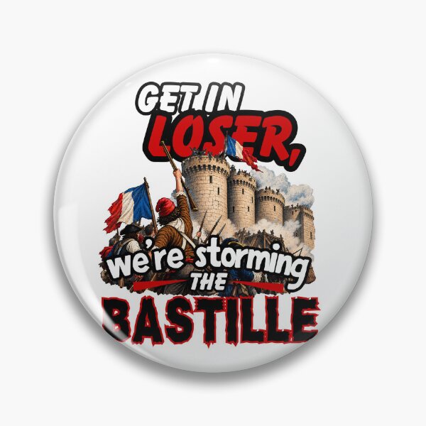 Item preview, Get In Loser We're Storming The Bastille - Funny French Revolution Meme designed and sold by Neurospicy Trolls.