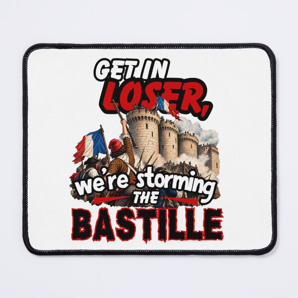 Item preview, Get In Loser We're Storming The Bastille - Funny French Revolution Meme designed and sold by Neurospicy Trolls.