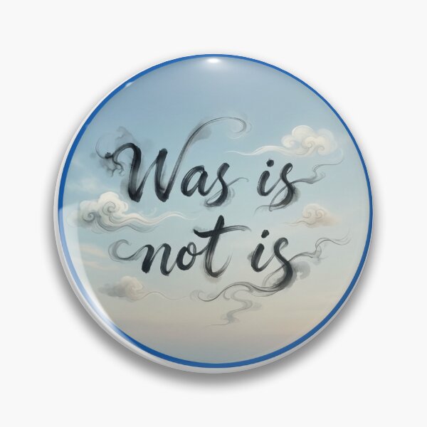 Item preview, "Was Is Not Is" Philosophical Calligraphy Art | Serene Sky & Clouds Badge designed and sold by NotSoSubtleRosiePeas.