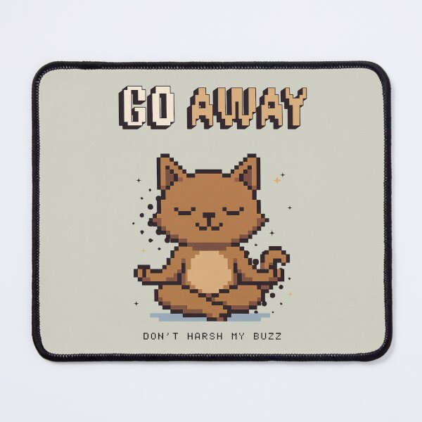 Item preview, Go Away Don’t Harsh My Buzz Pixel Cat Design designed and sold by FaeryNuff.