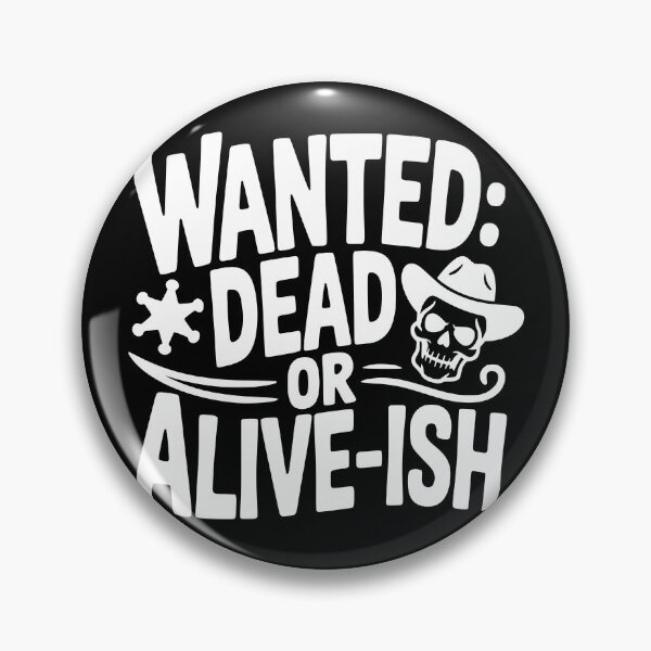Item preview, Wanted Dead or Alive-ish designed and sold by theartfulaspie.