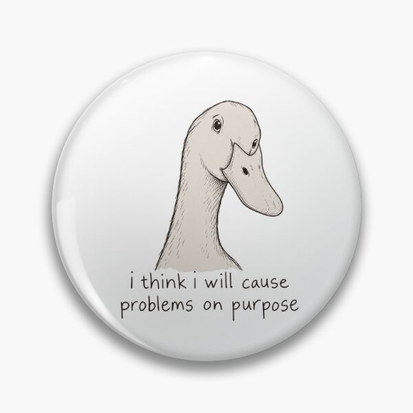 Item preview, I Think I Will Cause Problems on Purpose – Silly Goose designed and sold by H-Tsvetkova.