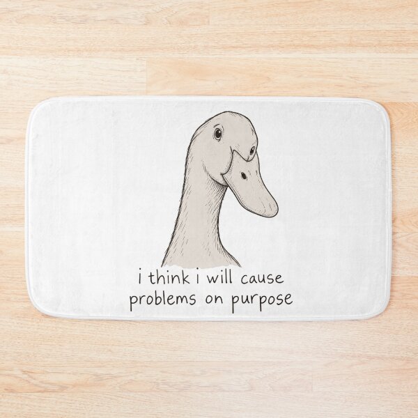 Item preview, I Think I Will Cause Problems on Purpose – Silly Goose designed and sold by H-Tsvetkova.