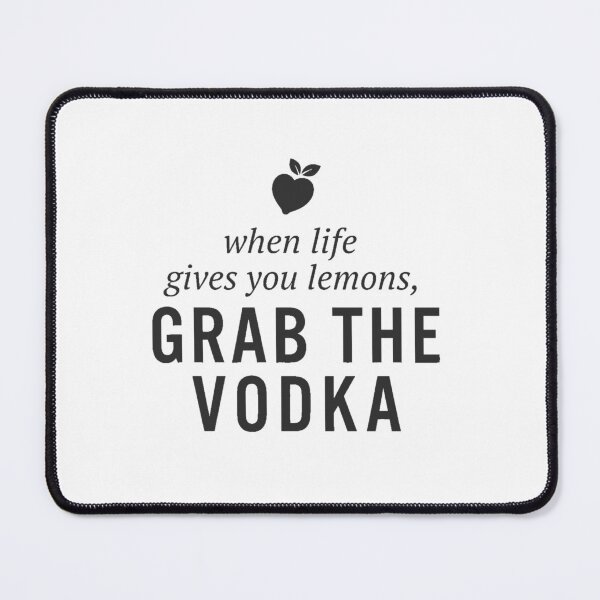 Item preview, When life gives you lemons, grab the vodka. designed and sold by LoveofLemons.