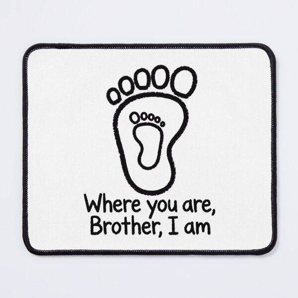 Item preview, Where You Are, Brother, I Am - Brother Footprint designed and sold by Surviving Monday Club.