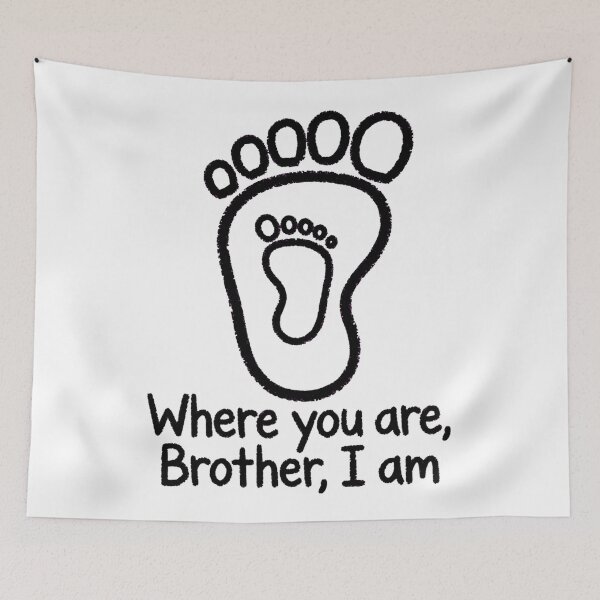 Item preview, Where You Are, Brother, I Am - Brother Footprint designed and sold by Surviving Monday Club.