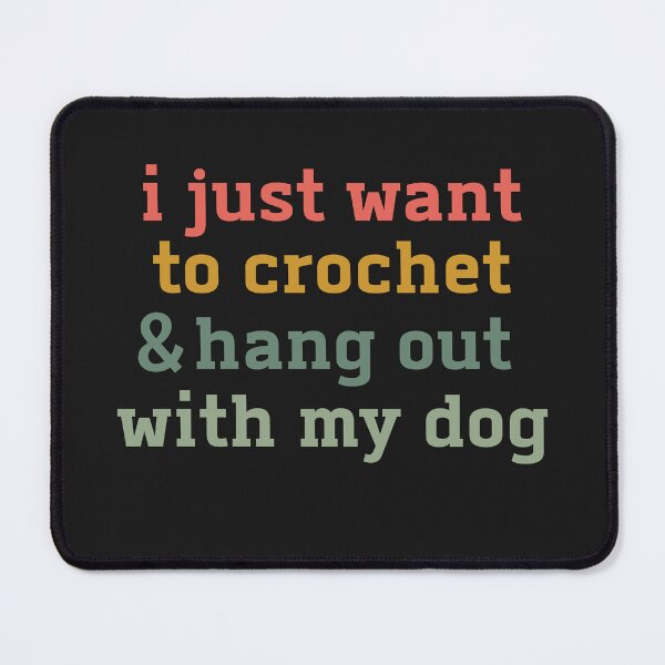 Item preview, i just want to crochet and hang out with my dog shirt funny crochet shirt for women cozy dog lover yarn hobby tee gifts for crocheters designed and sold by faridman.