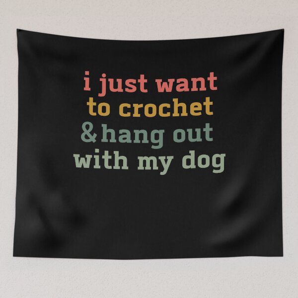 Item preview, i just want to crochet and hang out with my dog shirt funny crochet shirt for women cozy dog lover yarn hobby tee gifts for crocheters designed and sold by faridman.