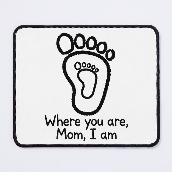 Item preview, Where You Are, Mom, I Am - Mom Baby Footprint designed and sold by Surviving Monday Club.
