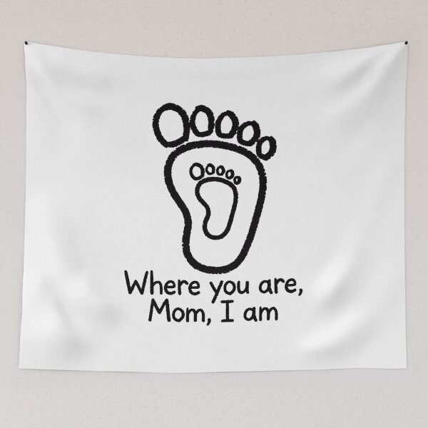 Item preview, Where You Are, Mom, I Am - Mom Baby Footprint designed and sold by Surviving Monday Club.