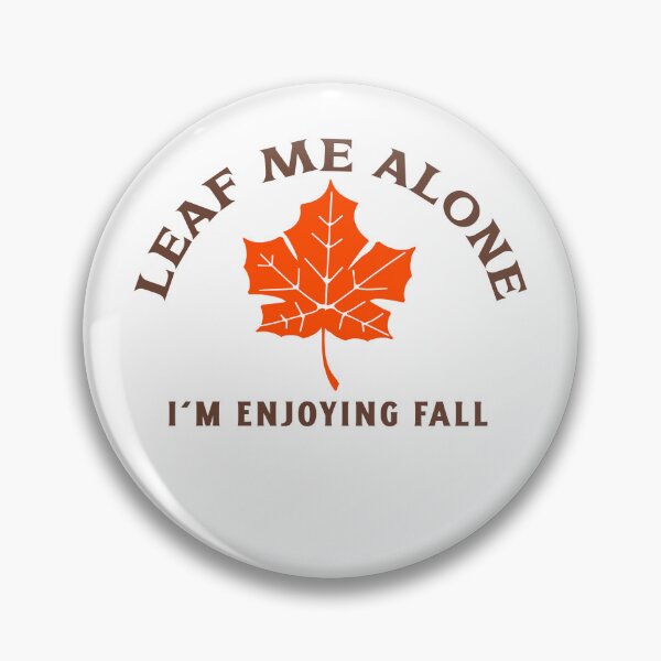 Item preview, Leaf Me Alone, I'm Enjoying Fall designed and sold by piercedgirl13.