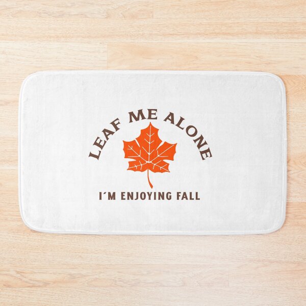 Item preview, Leaf Me Alone, I'm Enjoying Fall designed and sold by piercedgirl13.