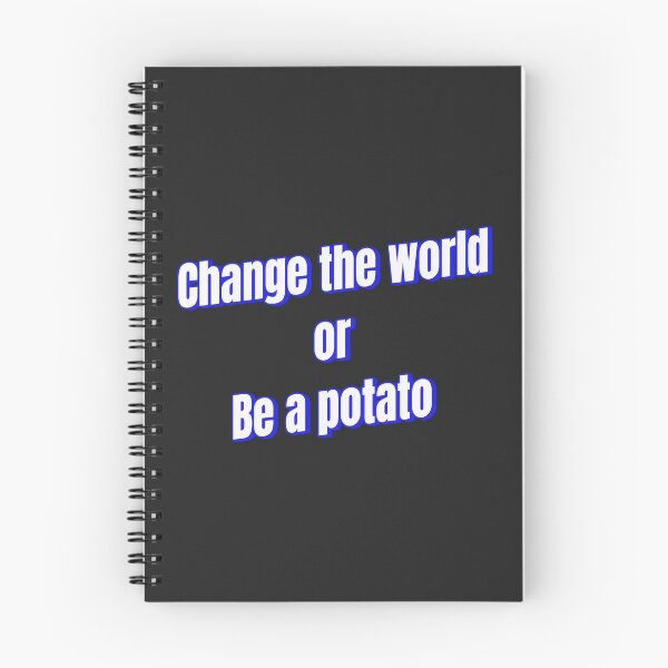 Item preview, Change the world or Be a potato designed and sold by Ifcitiesdesign.