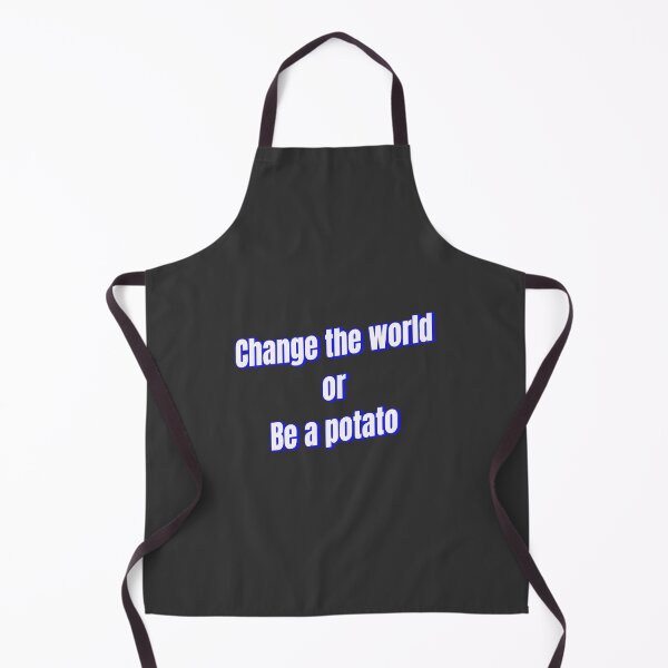Item preview, Change the world or Be a potato designed and sold by Ifcitiesdesign.