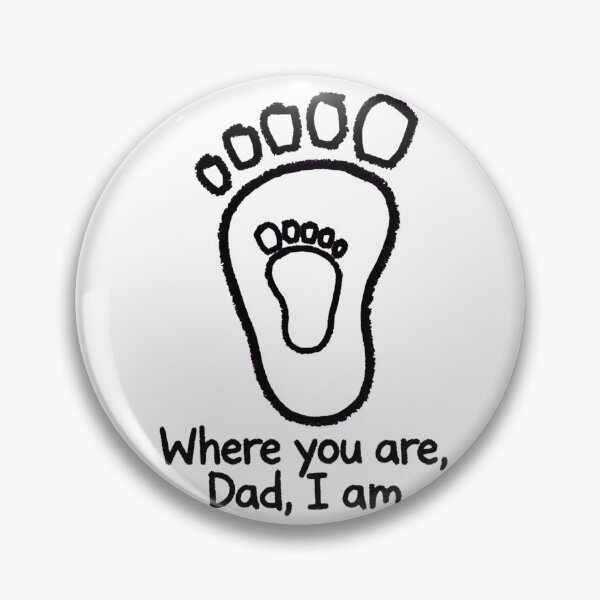 Item preview, Where You Are, Dad, I Am - Dad Baby Footprint designed and sold by Surviving Monday Club.