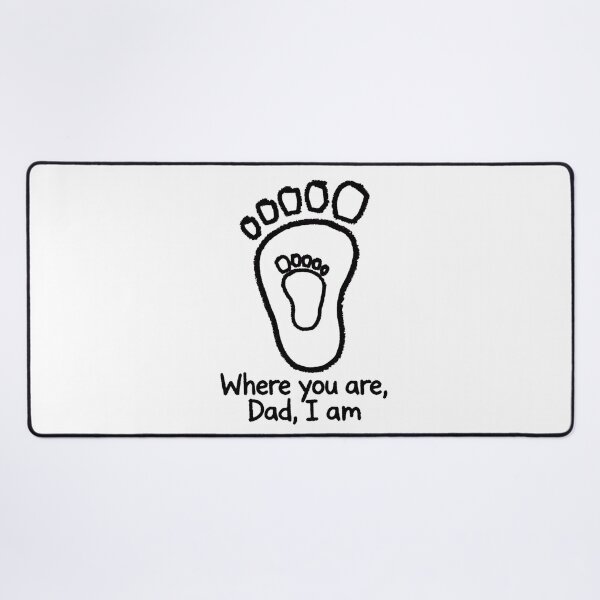 Item preview, Where You Are, Dad, I Am - Dad Baby Footprint designed and sold by Surviving Monday Club.