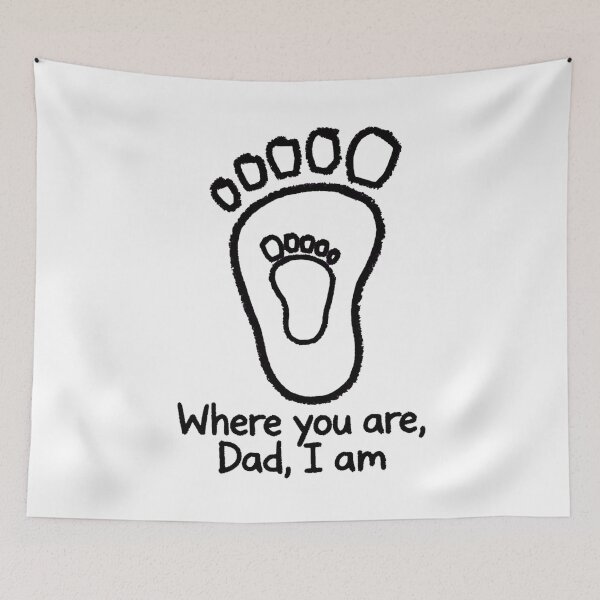 Item preview, Where You Are, Dad, I Am - Dad Baby Footprint designed and sold by Surviving Monday Club.