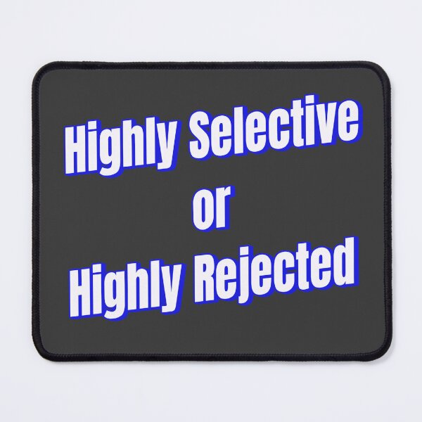 Item preview, Highly Selective or Highly Rejected designed and sold by Ifcitiesdesign.