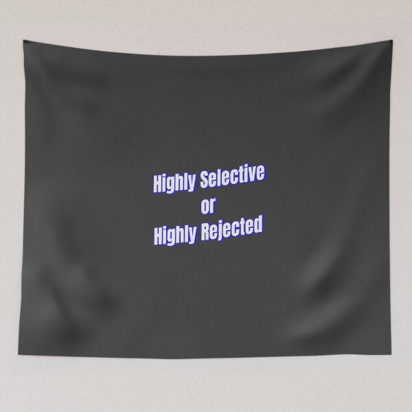 Item preview, Highly Selective or Highly Rejected designed and sold by Ifcitiesdesign.