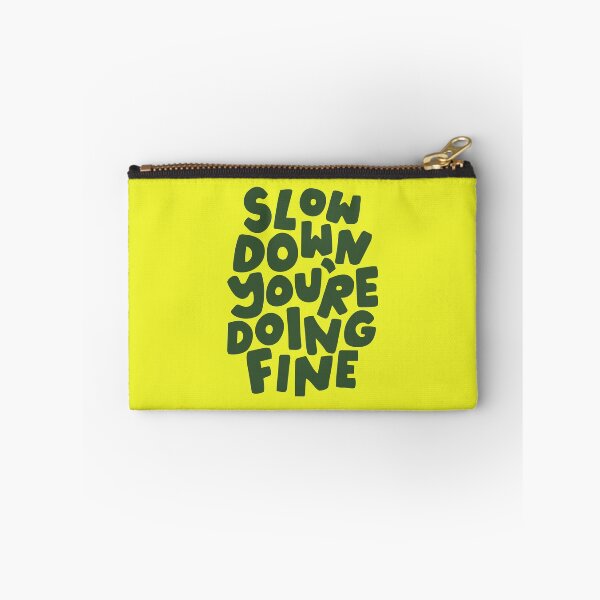 Item preview, SLOW DOWN, YOU'RE DOING FINE designed and sold by Geraldine Amesty.