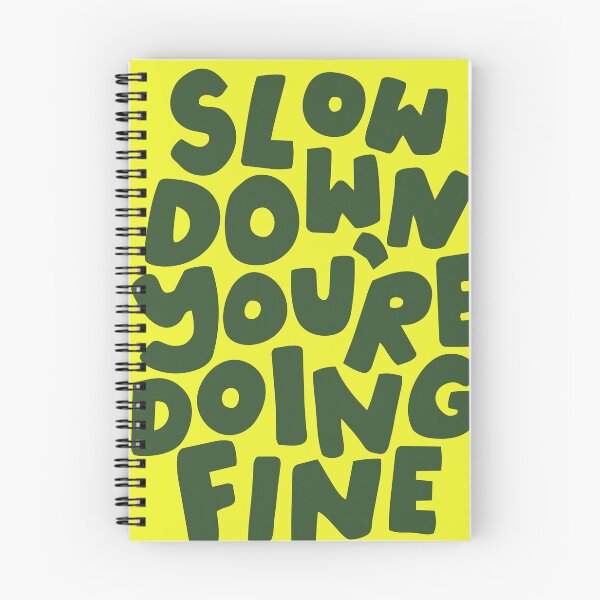 Item preview, SLOW DOWN, YOU'RE DOING FINE designed and sold by Geraldine Amesty.
