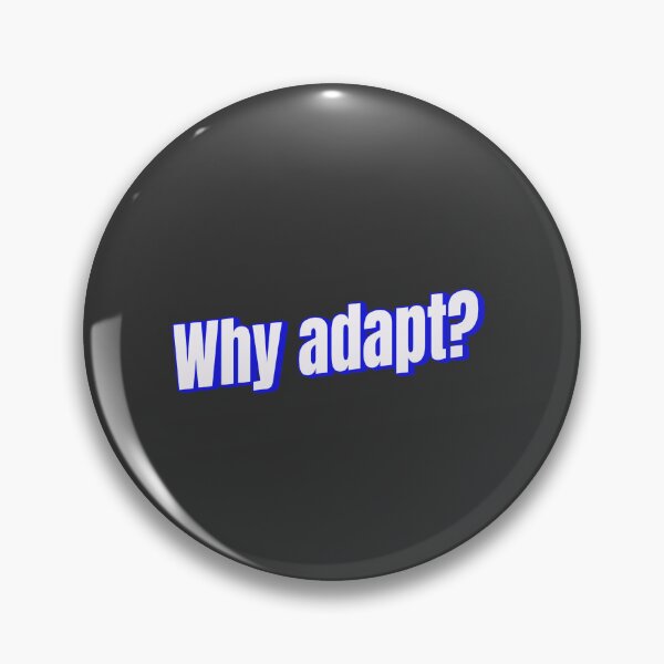 Item preview, Why adapt? designed and sold by Ifcitiesdesign.